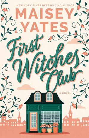 First Witches Club: A Novel by Maisey Yates